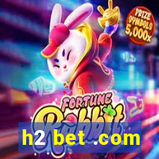 h2 bet .com